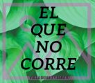 El Que No Corre